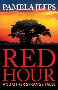 Red Hour and Other Strange Tales - Pamela Jeffs