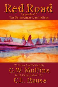 Red Road Legends Of The Native American Indians - Mullins G.W.