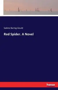 Red Spider. A Novel - Sabine Baring-Gould