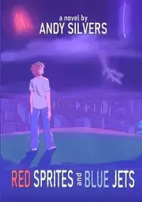 Red Sprites and Blue Jets - Andy Silvers