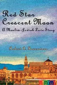 Red Star, Crescent Moon - Robert A. Rosenstone