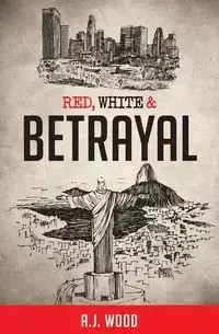 Red, White & Betrayal - Wood A.J.