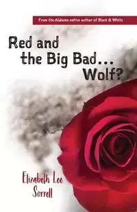 Red and the Big Bad... Wolf? - Elizabeth Lee Sorrell