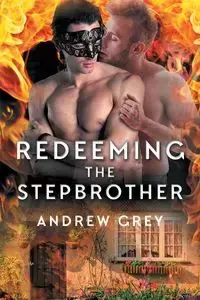 Redeeming the Stepbrother - Andrew Grey