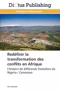 Redéfinir la transformation des conflits en afrique - OKEREAFOR-C