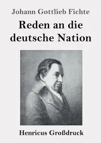 Reden an die deutsche Nation (Großdruck) - Fichte Johann Gottlieb