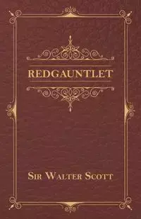 Redgauntlet - Scott Walter Sir