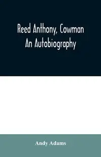 Reed Anthony, Cowman - Andy Adams