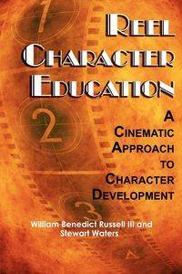 Reel Character Education - Russell William Benedict III