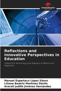 Reflections and Innovative Perspectives in Education - Manuel López Sáenz Espartaco