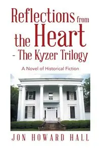 Reflections from the Heart - The Kyzer Trilogy - Jon Howard Hall