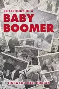 Reflections of a Baby Boomer - Linda Lou Hall Hodges