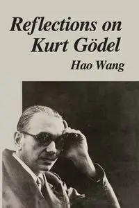 Reflections on Kurt Gödel - Wang Hao