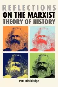 Reflections on the Marxist theory of history - Paul Blackledge