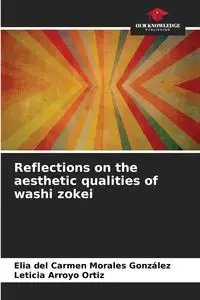 Reflections on the aesthetic qualities of washi zokei - Elia del Carmen Morales González