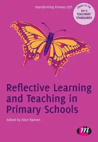 Reflective Learning and Teaching in Primary Schools - Hansen Alice