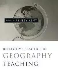 Reflective Practice in Geography Teaching - Kent Ashley