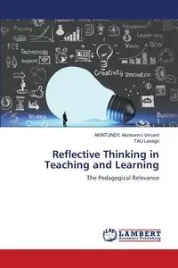 Reflective Thinking in Teaching and Learning - Vincent Akinsanmi Akintunde