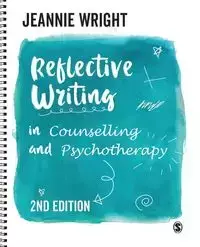 Reflective Writing in Counselling and Psychotherapy - Jeannie Wright