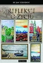 Refleksje o życiu - Jan Bp Szkodoń