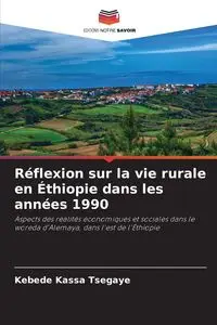 Réflexion sur la vie rurale en Éthiopie dans les années 1990 - Tsegaye Kebede Kassa