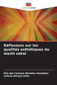 Réflexions sur les qualités esthétiques du washi zokei - Elia del Carmen Morales González