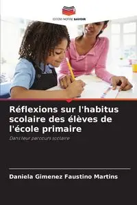 Réflexions sur l'habitus scolaire des élèves de l'école primaire - Daniela Faustino Martins Gimenez