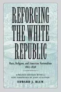 Reforging the White Republic - Edward Blum J