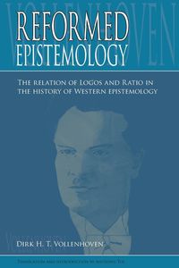 Reformed Epistemology - Vollenhoven Dirk D.H.