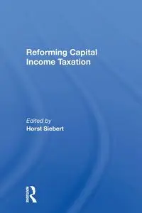 Reforming Capital Income Taxation - Siebert Horst