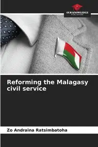 Reforming the Malagasy civil service - Ratsimbatoha Zo Andraina