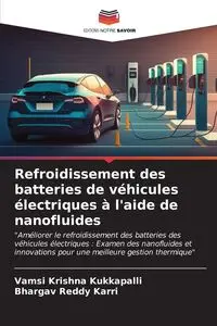 Refroidissement des batteries de véhicules électriques à l'aide de nanofluides - Krishna Kukkapalli Vamsi