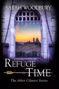 Refuge in Time - Sarah Woodbury