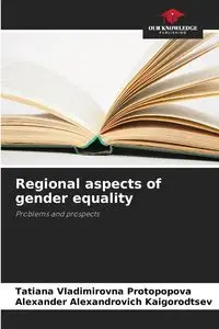 Regional aspects of gender equality - Tatiana Protopopova Vladimirovna