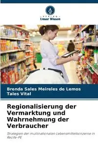 Regionalisierung der Vermarktung und Wahrnehmung der Verbraucher - Brenda Sales Meireles de Lemos