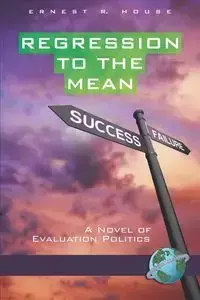 Regression to the Mean - Ernest R. House