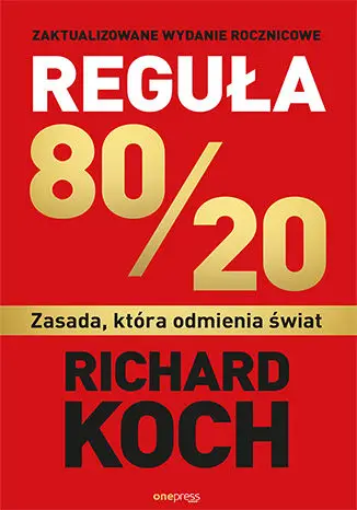 Reguła 80/20. Zasada, która odmienia świat - Richard Koch