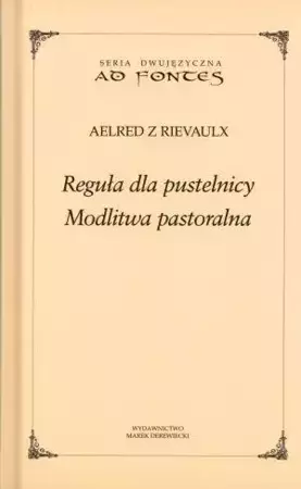 Reguła dla pustelnicy. Modlitwa pastoralna - Elred z Rievaulx