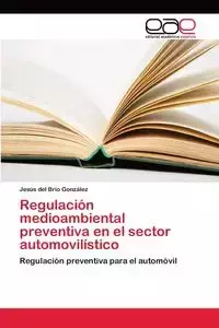 Regulación medioambiental preventiva en el sector automovilístico - del Brío González Jesús