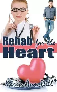 Rehab for the Heart - Dell Karen Ann