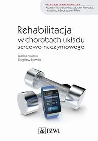 Rehabilitacja w chorobach układu sercowo-naczyniowego - Zbigniew Nowak