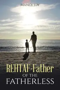 Rehtaf - Father of the Fatherless - Joy Manoj