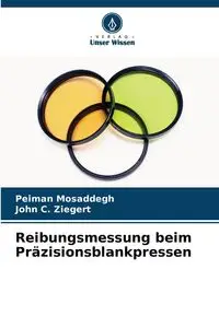 Reibungsmessung beim Präzisionsblankpressen - Mosaddegh Peiman