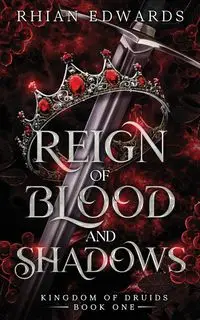 Reign of Blood and Shadows - Edwards Rhian