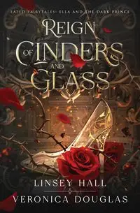 Reign of Cinders and Glass - Linsey Hall