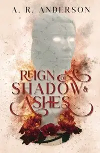 Reign of Shadow and Ashes - Anderson A. R.