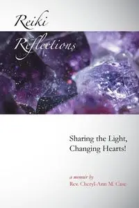 Reiki Reflections - Case Rev. Cheryl-Ann M.