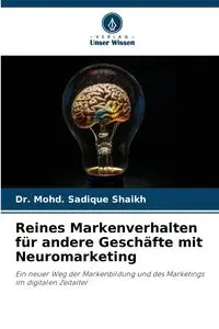 Reines Markenverhalten für andere Geschäfte mit Neuromarketing - Shaikh Dr. Mohd. Sadique