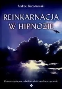 Reinkarnacja W Hipnozie - Andrzej Kaczorowski