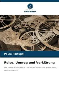 Reise, Umweg und Verklärung - Portugal Paulo